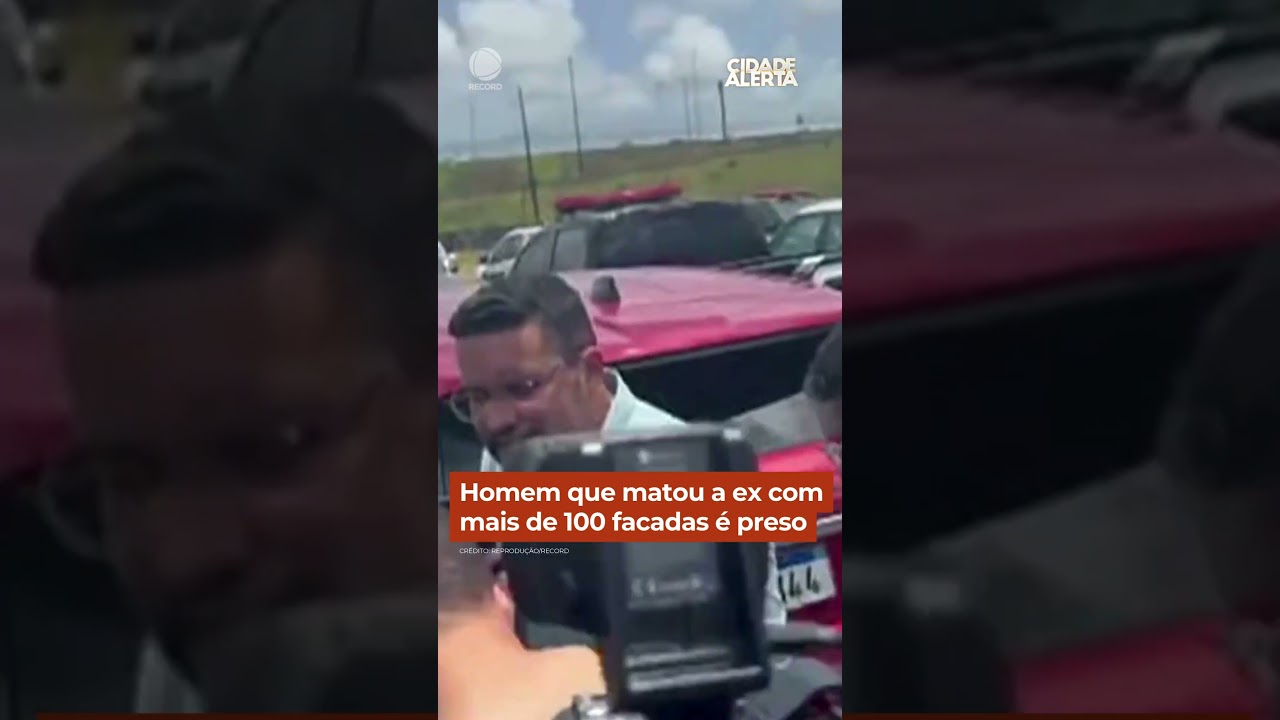 Homem que matou a ex com mais de 100 facadas é preso #Shorts #CidadeAlerta
