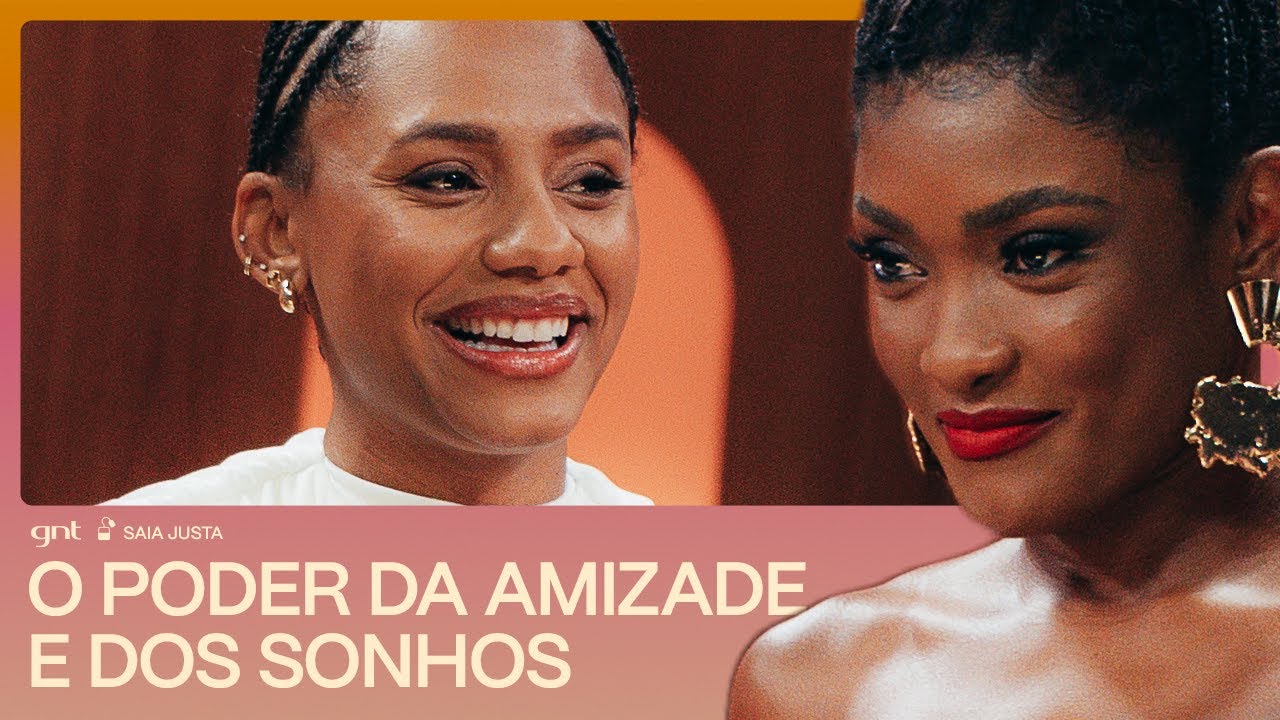 O poder da AMIZADE e dos Sonhos | Saia Justa | Mini Saia | GNT