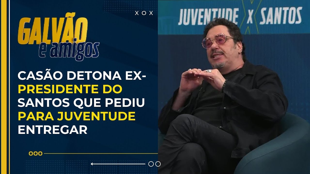 Casagrande detona ex-presidente do Santos que pediu para Juventude entregar