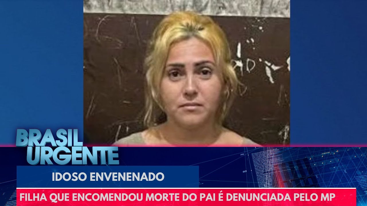 Filha que encomendou morte do pai é denunciada pelo Ministério Público | Brasil Urgente