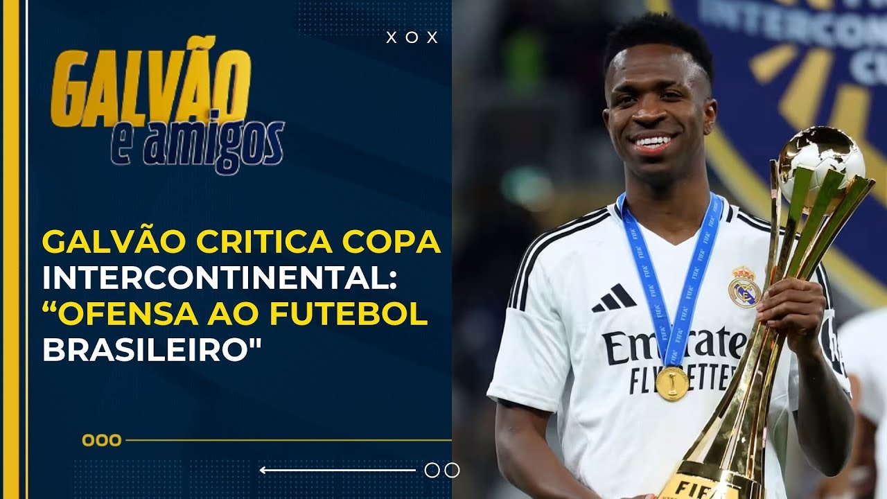 Galvão critica Copa Intercontinental: “Colocaram o futebol brasileiro no nível de Honduras”