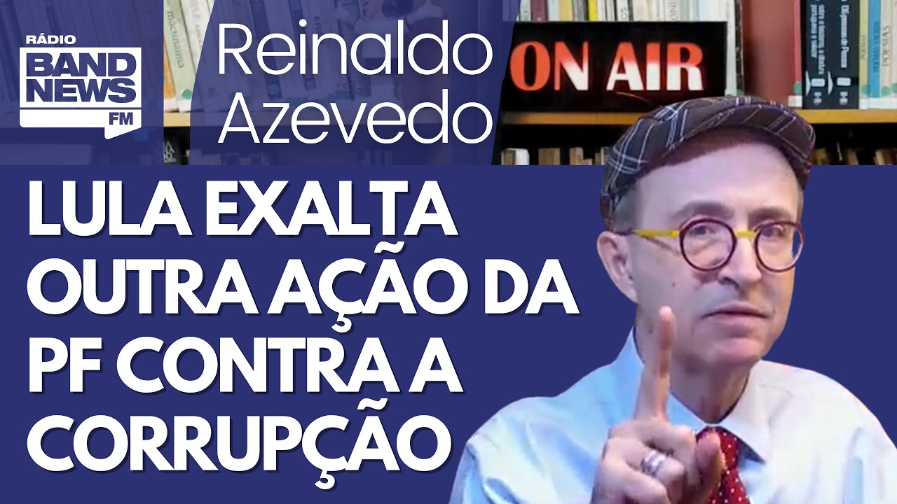 Reinaldo Azevedo – Mais uma megaoperação contra contrabando e corrupção; Lula exalta a PF nas redes